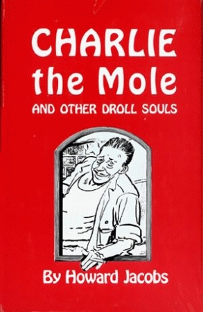 CHARLIE THE MOLE AND OTHER DROLL SOULS
