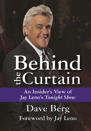 BEHIND THE CURTAIN: An Insider's View of Jay Leno's "Tonight Show" epub Edition