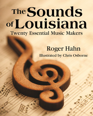 SOUNDS OF LOUISIANA, THE Twenty Essential Music Makers
