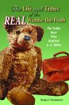 LIFE AND TIMES OF THE REAL WINNIE-THE-POOH, THE The Teddy Bear Who Inspired A. A. Milne epub Edition