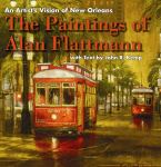 AN ARTIST'S VISION OF NEW ORLEANS: The Paintings of Alan Flattmann with Text by John R. Kemp