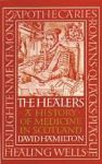 HEALERS, THE: A History of Medicine in Scotland