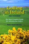 GOLFING IN IRELAND: The Most Complete Guide for Adventurous Golfers, 3rd Edition