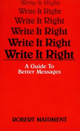 WRITE IT RIGHT:  A Guide to Better Messages