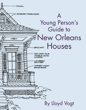 YOUNG PERSON'S GUIDE TO NEW ORLEANS HOUSES, A