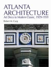 ATLANTA ARCHITECTURE: Art Deco to Modern Classic, 1929-1959