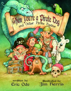 WHEN YOU'RE A PIRATE DOG AND OTHER PIRATE POEMS