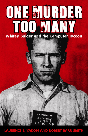 ONE MURDER TOO MANYWhitey Bulger and the Computer Tycoon