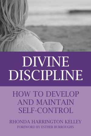 DIVINE DISCIPLINE How to Develop and Maintain Self-Control