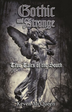 GOTHIC AND STRANGE TRUE TALES OF THE SOUTH