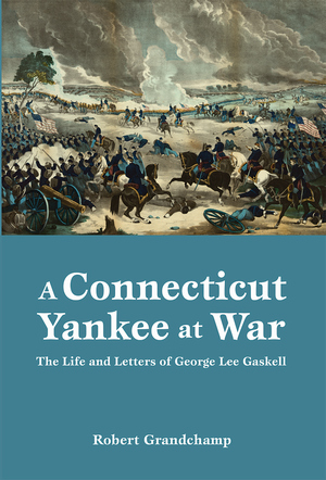 CONNECTICUT YANKEE AT WAR, A  The Life and Letters of George Lee Gaskell  epub Edition
