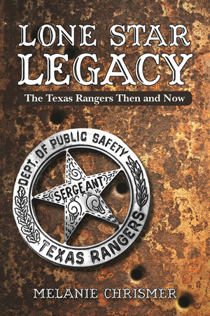 LONE STAR LEGACY The Texas Rangers Then and Now epub Edition