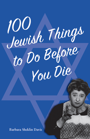 100 JEWISH THINGS TO DO BEFORE YOU DIE