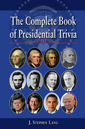 COMPLETE BOOK OF PRESIDENTIAL TRIVIA, THE Third Edition