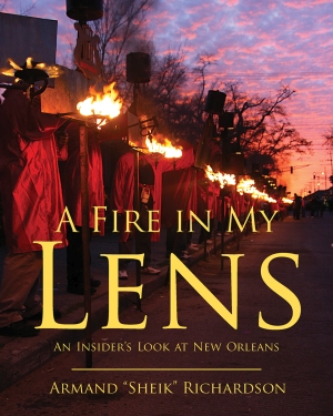 Fire in My Lens, A An Insider&rsquo;s Look at New Orleans