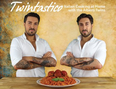 Twintastico Italian Cooking at Home with the Alberti Twins