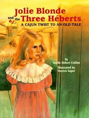 JOLIE BLONDE AND THE THREE HEBERTS: A Cajun Twist to an Old Tale