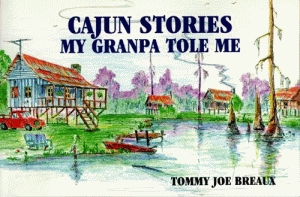 CAJUN STORIES MY GRANPA TOLE ME