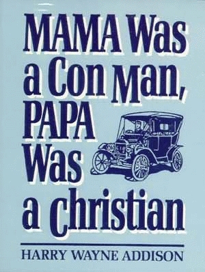 MAMA WAS A CON MAN, PAPA WAS A CHRISTIAN