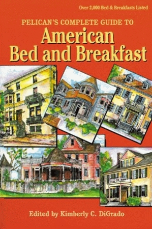 PELICAN'S COMPLETE GUIDE TO AMERICAN BED AND BREAKFASTS