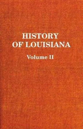 HISTORY OF LOUISIANA VOLUME II: The French Domination