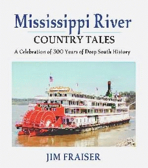 MISSISSIPPI RIVER COUNTRY TALES: A Celebration of 500 Years of Deep South History