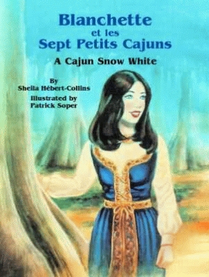 BLANCHETTE ET LES SEPT PETITS CAJUNS:A Cajun Snow White