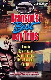 BRANSON'S BEST DAY TRIPS: A Guide to Discovering the Best of Branson & Ozark Mountain Country, Second Edition