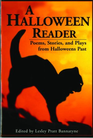 HALLOWEEN READER:  Poems, Stories, and Plays from Halloweens Past
