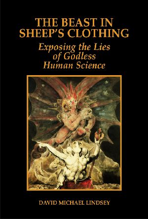 THE BEAST IN SHEEP'S CLOTHING:  Exposing the Lies of Godless Human Science