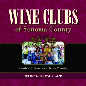 WINE CLUBS OF SONOMA COUNTY  A Guide to the Pleasures and Perks of Belonging