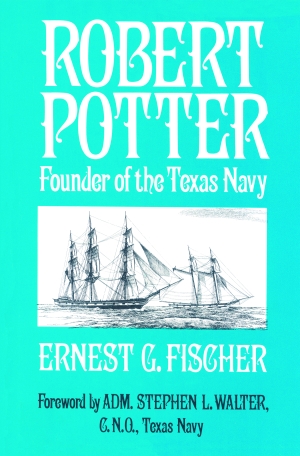 ROBERT POTTER: Founder of the Texas Navy