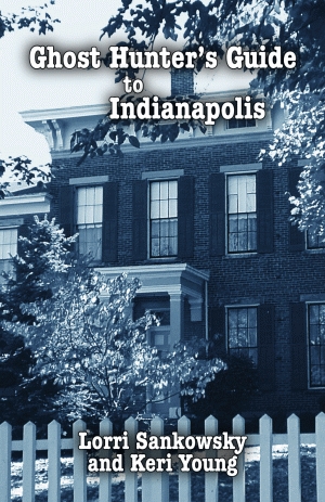 GHOST HUNTER'S GUIDE TO INDIANAPOLIS