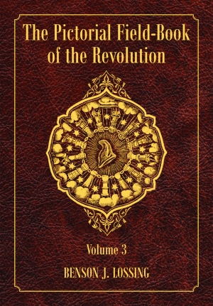 PICTORIAL FIELD-BOOK OF THE REVOLUTION, THE: Volume 3