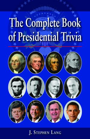 COMPLETE BOOK OF PRESIDENTIAL TRIVIA, THE Second Edition
