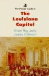 PELICAN GUIDE TO THE LOUISIANA CAPITOL