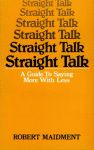 STRAIGHT TALK:  A Guide to Saying More with Less