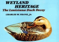 WETLAND HERITAGE:  The Louisiana Duck Decoy
