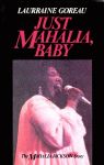 JUST MAHALIA, BABY  The Mahalia Jackson Story