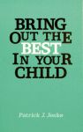 BRING OUT THE BEST IN YOUR CHILD