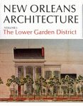 NEW ORLEANS ARCHITECTURE  Volume I: The Lower Garden District