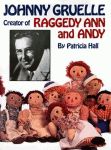 JOHNNY GRUELLE, CREATOR OF RAGGEDY ANN AND ANDY