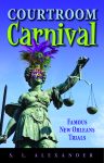 COURTROOM CARNIVAL:  Famous New Orleans Trialsepub Edition