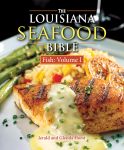 LOUISIANA SEAFOOD BIBLE, THE Fish Volume 1