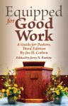 EQUIPPED FOR GOOD WORK A Guide for Pastors, Third Edition