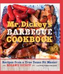 MR. DICKEY'S BARBECUE COOKBOOKRecipes from a True Texas Pit Master