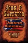 JOHN P. GATEWOODConfederate Bushwhacker epub Edition