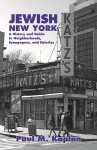 JEWISH NEW YORK A History and Guide to Neighborhoods, Synagogues, and Eateries
