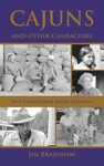 Cajuns and Other Characters True Stories from South Louisiana