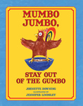 MUMBO JUMBO, STAY OUT OF THE GUMBO